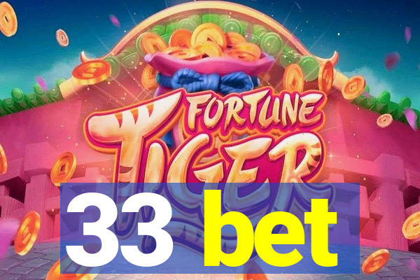 33 bet